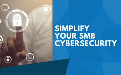 Simplifying Your SMB CyberSecurity