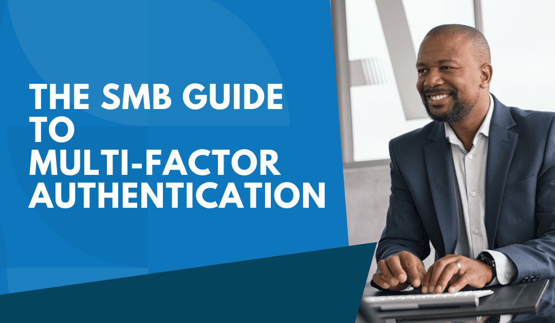 The SMB Guide to Multi-Factor Authentication