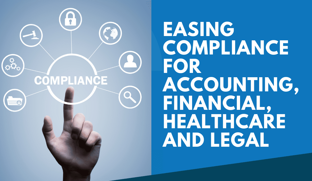 Easing Compliance Challenges for Accounting, Financial, Healthcare and Legal