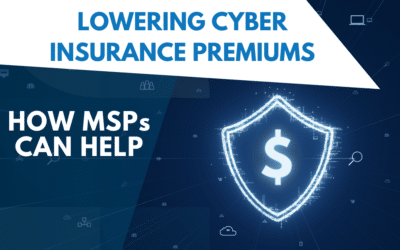 Lowering Cyber Insurance Premiums: How MSPs Can Help Small Businesses