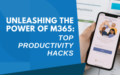 Unleashing the Power of Microsoft 365: Top Productivity Hacks